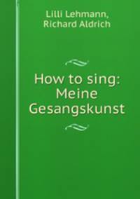 How to sing: Meine Gesangskunst