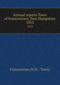 Annual reports Town of Francestown, New Hampshire. 1953