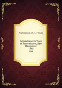 Annual reports Town of Francestown, New Hampshire. 1948