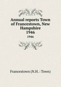 Annual reports Town of Francestown, New Hampshire. 1946