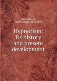 Hypnotism: its history and present development