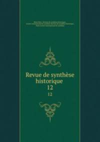 Revue de synthse historique .. 12