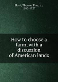 How to choose a farm, with a discussion of American lands