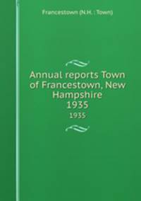 Annual reports Town of Francestown, New Hampshire. 1935