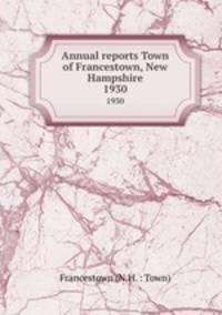 Annual reports Town of Francestown, New Hampshire. 1930