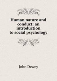 Human nature and conduct: an introduction to social psychology