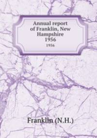 Annual report of Franklin, New Hampshire. 1956