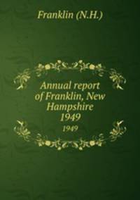 Annual report of Franklin, New Hampshire. 1949