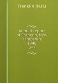 Annual report of Franklin, New Hampshire. 1948