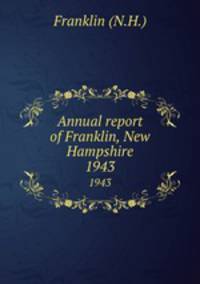 Annual report of Franklin, New Hampshire. 1943