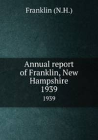 Annual report of Franklin, New Hampshire. 1939