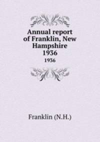 Annual report of Franklin, New Hampshire. 1936
