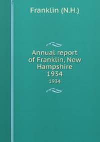 Annual report of Franklin, New Hampshire. 1934