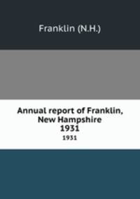 Annual report of Franklin, New Hampshire. 1931
