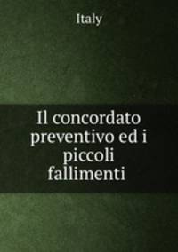 Il concordato preventivo ed i piccoli fallimenti .
