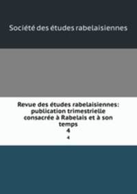 Revue des etudes rabelaisiennes: publication trimestrielle consacree a Rabelais et a son temps