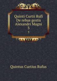 Quinti Curtii Rufi De rebus gestis Alexandri Magni. 3