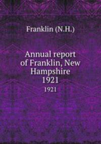 Annual report of Franklin, New Hampshire. 1921
