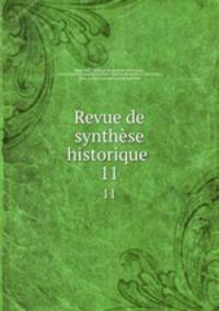 Revue de synthse historique .. 11