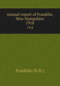 Annual report of Franklin, New Hampshire. 1918