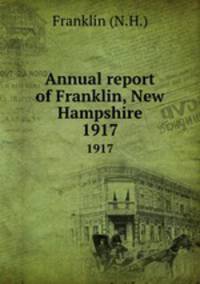 Annual report of Franklin, New Hampshire. 1917