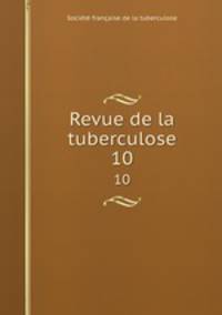 Revue de la tuberculose. 10