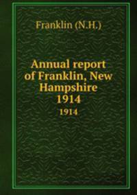 Annual report of Franklin, New Hampshire. 1914