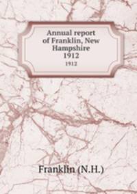 Annual report of Franklin, New Hampshire. 1912