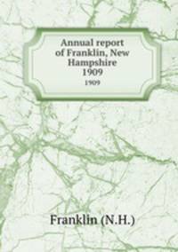 Annual report of Franklin, New Hampshire. 1909