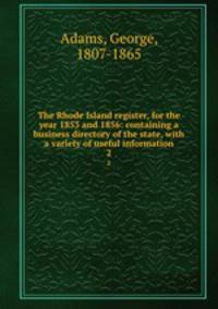The Rhode Island register, for the year 1853 and 1856: containing a business directory of the state, with a variety of useful information. 2