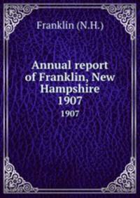Annual report of Franklin, New Hampshire. 1907