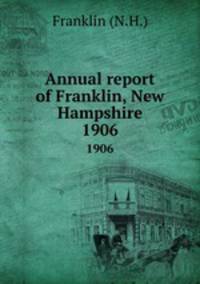 Annual report of Franklin, New Hampshire. 1906