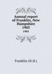 Annual report of Franklin, New Hampshire. 1905