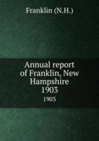 Annual report of Franklin, New Hampshire. 1903