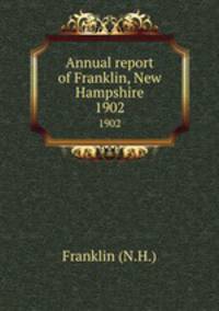 Annual report of Franklin, New Hampshire. 1902