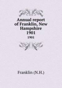 Annual report of Franklin, New Hampshire. 1901