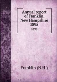 Annual report of Franklin, New Hampshire. 1895