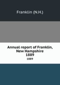 Annual report of Franklin, New Hampshire. 1889