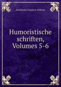 Humoristische schriften, Volumes 5-6
