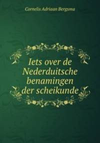 Iets over de Nederduitsche benamingen der scheikunde