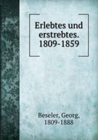 Erlebtes und erstrebtes. 1809-1859