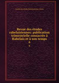 Revue des etudes rabelaisiennes: publication trimestrielle consacree a Rabelais et a son temps