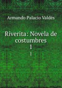 Riverita: Novela de costumbres. 1