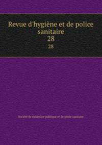 Revue d`hygine et de police sanitaire. 28