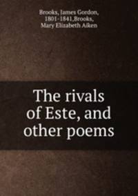 The rivals of Este, and other poems
