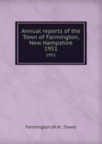 Annual reports of the Town of Farmington, New Hampshire. 1951