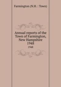 Annual reports of the Town of Farmington, New Hampshire. 1948