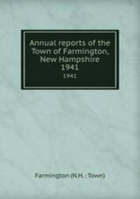 Annual reports of the Town of Farmington, New Hampshire. 1941
