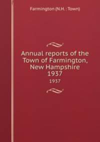 Annual reports of the Town of Farmington, New Hampshire. 1937