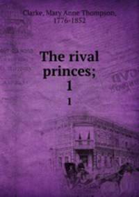 The rival princes;. 1